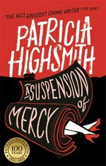 A suspension of mercy / Patricia Highsmith ; introduced by Joan Schenkar.