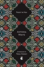Frost in May / Antonia White ; introduced by Tessa Hadley.