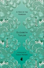 A view of the harbour / Elizabeth Taylor ; introduced by Sarah Waters.