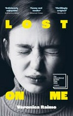 Lost on me / Veronica Raimo ; translated from the Italian by Leah Janeczko.