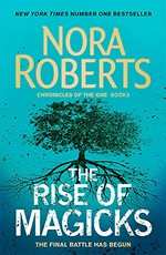 The rise of magicks / Nora Roberts.