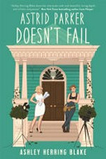 Astrid Parker doesn't fail / Ashley Herring Blake.