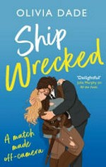 Ship wrecked / Olivia Dade.