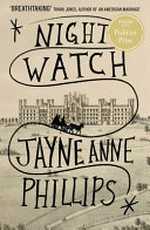 Night Watch / Phillips, Jayne Anne.