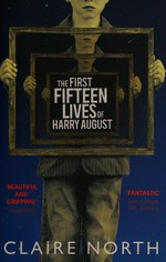 The first fifteen lives of Harry August / Claire North.