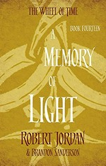 A memory of light / Robert Jordan and Brandon Sanderson.