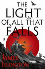 The light of all that falls / James Islington.