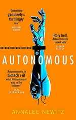 Autonomous / Annalee Newitz.