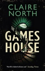 The Gameshouse / Claire North.