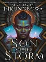Son of the Storm / Suyi Davies Okungbowa ; map by Tim Paul.