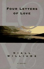 Four letters of love : a novel / Niall Williams.