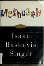 Meshugah / Isaac Bashevis Singer ; translated by the author and Nili Wachtel.