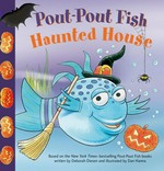 Pout-pout fish haunted house / written by Wes Adams ; illustrated by Isidre Monés.