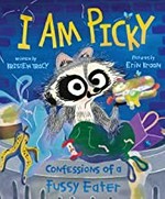 I am picky : confessions of a fussy eater / written by Kristen Tracy ; pictures by Erin Kraan.