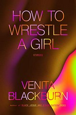 How to wrestle a girl / Venita Blackburn.