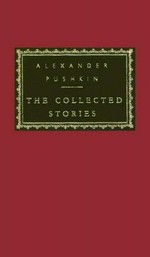 The collected stories / Alexander Pushkin ; translated from the Russian by Paul Debreczeny with an introduction by John Bayley ; verse passages translated by Walter Arndt.