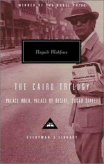 The Cairo trilogy / Palace walk, Palace of desire, Sugar street Naguib Mahfouz ; translated by William Maynard Hutchins ... [et al.] ; with an introduction by Sabry Hafez.