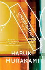 Underground / Haruki Murakami ; translated from the Japanese by Alfred Birnbaum and Philip Gabriel.