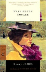 Washington Square / Henry James ; introduction by Cynthia Ozick ; notes by James Danly.