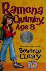 Ramona Quimby, age 8 / Beverly Cleary ; illustrated by Jacqueline Rogers.