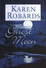 Ghost moon / Karen Robards.