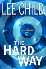 The hard way : a Jack Reacher novel / Lee Child.