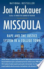 Missoula : rape and the justice system in a college town Jon Krakauer.