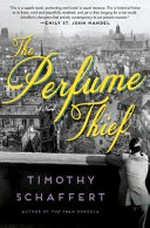 The perfume thief / Timothy Schaffert.