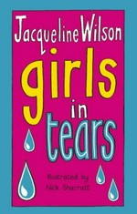 Girls in tears / Jacqueline Wilson ; illustrated by Nick Sharratt.