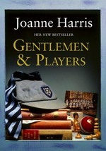 Gentlemen and players / Joanne Harris.