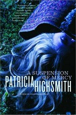 A suspension of mercy / Patricia Highsmith.
