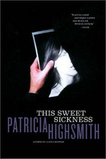 This sweet sickness / Patricia Highsmith.