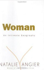 Woman : an intimate geography / Natalie Angier.