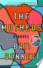 The mothers : a novel / Brit Bennett.