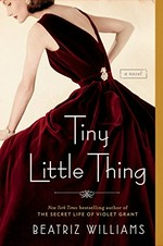 Tiny little thing / Beatriz Williams.