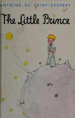 The little prince / written and drawn by Antoine de Saint-Exupéry ; translated from the French by Katherine Woods.