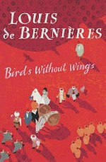 Birds without wings / by Louis de Bernières.