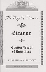 Eleanor : Crown jewel of Aquitaine / by Kristiana Gregory.