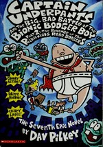 Captain Underpants and the big, bad battle of the Bionic Booger Boy. the seventh epic novel / by Dav Pilkey. Part 2 : the revenge of the ridiculous Robo-Boogers :