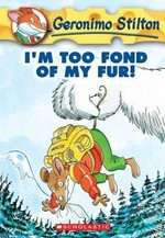 I'm too fond of my fur! / Geronimo Stilton.