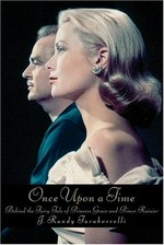 Once upon a time : behind the fairy tale of Princess Grace and Prince Rainier / J. Randy Taraborrelli.