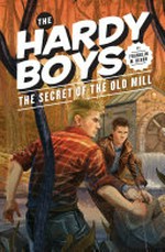 The secret of the old mill / by Franklin W. Dixon.