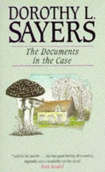The documents in the case / Dorothy L. Sayers and Robert Eustace ; with a new introduction by Elizabeth George.