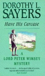 Have his carcase / Dorothy L. Sayers.
