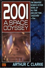 2001 : a space odyssey / by Arthur C. Clarke ; based on a screenplay by Stanley Kubrick and Arthur C. Clarke ; with a new introduction by the author.
