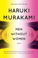 Men without women : stories / Haruki Murakami ; translated from the Japanese by Philip Gabriel and Ted Goossen.