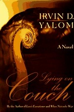 Lying on the couch : a novel / Irvin D. Yalom.