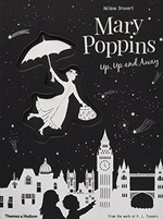 Mary Poppins : up, up and away / Hélène Druvert.