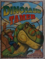 The dinosaur tamer / Carol Greathouse ; illustrated by John Shroades.