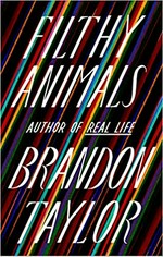 Filthy animals / Brandon Taylor.